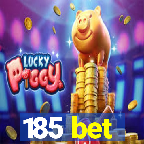 185 bet
